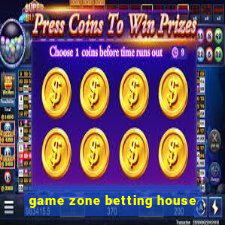 game zone betting house